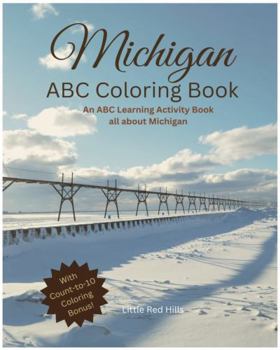 My Michigan ABCs Coloring Book: An ABC Learning and Coloring Kids Activity Book All about Michigan (My States ABCs Coloring Activity Books)