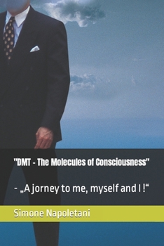 Paperback "DMT - The Molecules of Consciousness": - "A jorney to me, myself and I !" Book