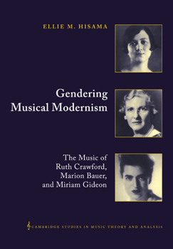 Paperback Gendering Musical Modernism: The Music of Ruth Crawford, Marion Bauer, and Miriam Gideon Book