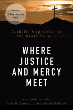 Paperback Where Justice and Mercy Meet: Catholic Opposition to the Death Penalty Book