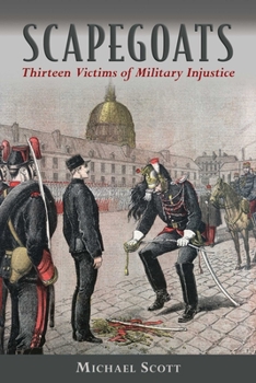 Hardcover Scapegoats: Thirteen Victims of Military Injustice Book
