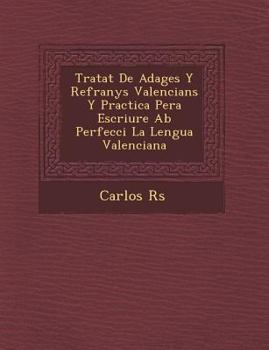 Paperback Tratat De Adages Y Refranys Valencians Y Practica Pera Escriure Ab Perfecci&#65533; La Lengua Valenciana [Spanish] Book