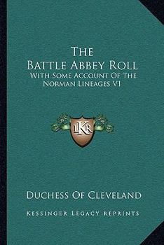 Paperback The Battle Abbey Roll: With Some Account Of The Norman Lineages V1 Book