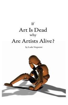Paperback If Art is Dead, Why Are Artists Alive? Book