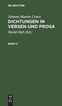 Hardcover Johann Martin Usteri: Dichtungen in Versen Und Prosa. Band 3 [German] Book