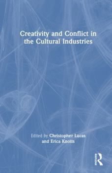 Hardcover Creativity and Conflict in the Cultural Industries Book