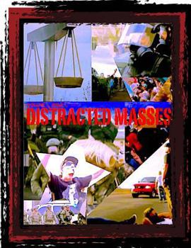 Paperback Distracted Masses: Exploring myth, deception, and distraction in the media underworld. Book