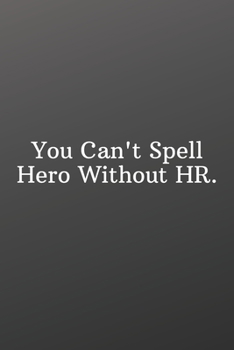 Paperback You Can't Spell Hero Without HR.: Funny Notebooks for the Office-Weekly Meal Planner for Personal or Family Meal Organization - 6x9 120 pages Book