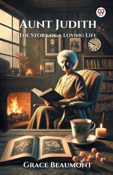 Paperback Aunt Judith The Story of a Loving Life Book