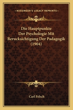 Paperback Die Hauptpunkte Der Psychologie Mit Berucksichtigung Der Padagogik (1904) [German] Book