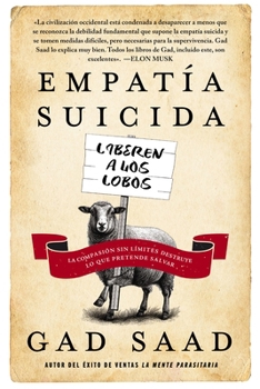 Empatía suicida: La compasión sin límites destruye lo que pretende salvar (Spanish Edition)