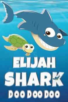 Paperback Elijah Shark Doo Doo Doo: Elijah Name Notebook Journal For Drawing Taking Notes and Writing, Personal Named Firstname Or Surname For Someone Cal Book