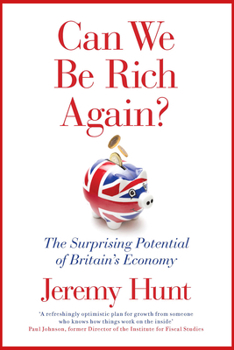 Can We Be Rich Again?: The Surprising Potential of Britain's Economy