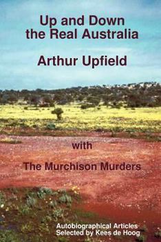 Paperback Up and Down the Real Australia: Autobiographical Articles and the Murchison Murders Book