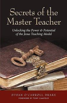 Paperback Secrets of the Master Teacher: Unlocking the Power and Potential of the Jesus Teaching Model Book