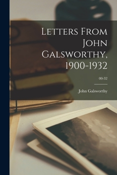 Letters from John Galsworthy 1900-1932