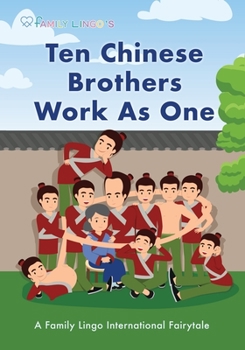 Paperback Ten Chinese Brothers Work As One: A Family Lingo International Fairytale Book