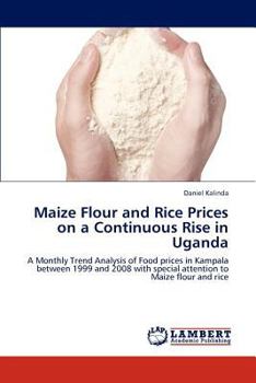 Paperback Maize Flour and Rice Prices on a Continuous Rise in Uganda Book