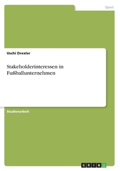 Paperback Stakeholderinteressen in Fußballunternehmen [German] Book