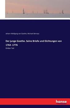 Paperback Der junge Goethe. Seine Briefe und Dichtungen von 1764 -1776: Dritter Teil [German] Book