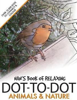 Paperback Nan's Book of Relaxing Dot-to-dot: Animals & Nature Book