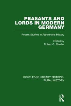 Paperback Peasants and Lords in Modern Germany: Recent Studies in Agricultural History Book