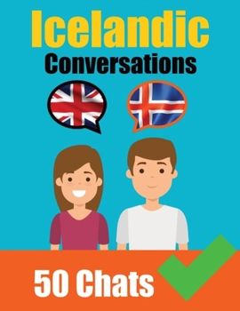 Paperback Conversations in Icelandic English and Icelandic Conversations Side by Side: Icelandic Made Easy: A Parallel Language Journey Learn the Icelandic lang Book