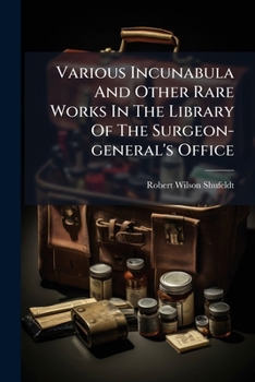 Various Incunabula And Other Rare Works In The Library Of The Surgeon-general's Office