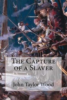Paperback The Capture of a Slaver John Taylor Wood Book