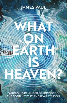 Paperback What on Earth Is Heaven? Book