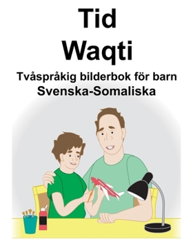 Paperback Svenska-Somaliska Tid/Waqti Tvåspråkig bilderbok för barn [Swedish] Book