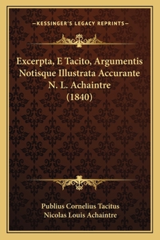 Paperback Excerpta, E Tacito, Argumentis Notisque Illustrata Accurante N. L. Achaintre (1840) [French] Book
