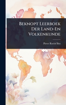 Beknopt Leerboek Der Land-En Volkenkunde (Dutch Edition)