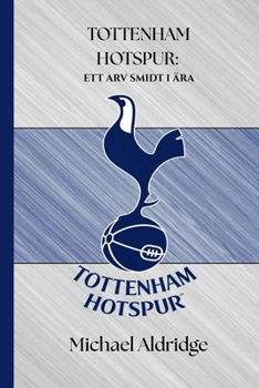 Paperback Tottenham Hotspur: Ett Arv Smidt I Ära [Swedish] Book