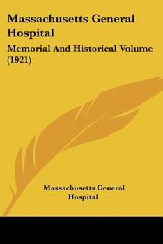 Paperback Massachusetts General Hospital: Memorial And Historical Volume (1921) Book
