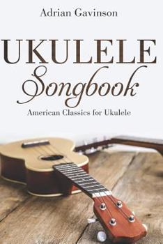 Paperback Ukulele Songbook: American Classics for Ukulele Book