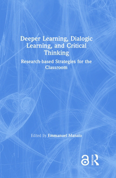 Hardcover Deeper Learning, Dialogic Learning, and Critical Thinking: Research-based Strategies for the Classroom Book
