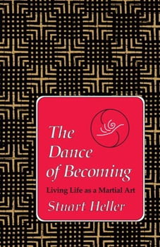 Paperback The Dance of Becoming: Living Life as a Martial Art Book