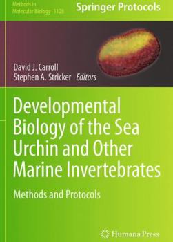 Paperback Developmental Biology of the Sea Urchin and Other Marine Invertebrates: Methods and Protocols Book