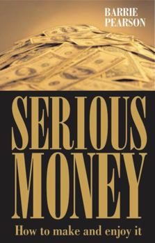 Paperback Serious Money: How to Make and Enjoy It Book