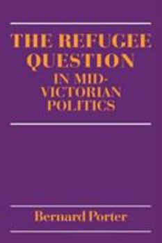 Paperback The Refugee Question in Mid-Victorian Politics Book