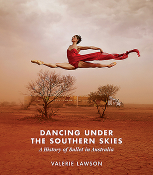 Paperback Dancing Under the Southern Skies: A History of Ballet in Australia Book