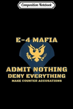 Paperback Composition Notebook: US Army E-4 Mafia Admit Nothing Deny Everything Journal/Notebook Blank Lined Ruled 6x9 100 Pages Book