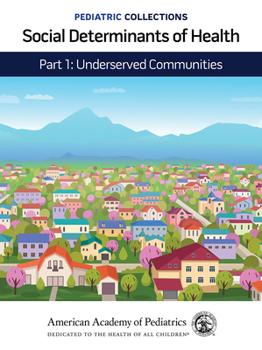 Paperback Pediatric Collections: Social Determinants of Health: Part 1: Underserved Communities Book