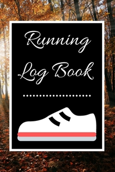 Paperback Running Log Book: My Running Diary, Runners Training Log, Running Logs, Track Distance, Time, Speed, Weather, Calories Christmas books G Book