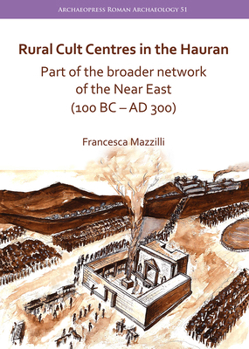 Paperback Rural Cult Centres in the Hauran: Part of the Broader Network of the Near East (100 BC-AD 300) Book