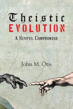 Paperback Theistic Evolution: A Sinful Compromise Book