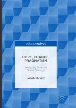 Paperback Hope, Change, Pragmatism: Analyzing Obama's Grand Strategy Book