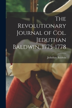 Paperback The Revolutionary Journal of Col. Jeduthan Baldwin, 1775-1778 Book