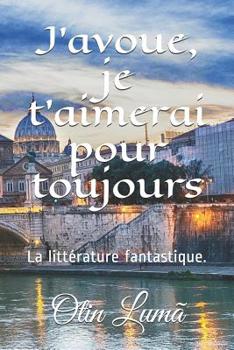 Paperback J'avoue que je t'aimais: La littérature fantastique. [French] Book